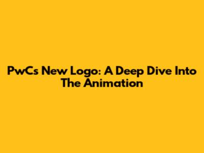 PwC's New Logo: A Deep Dive Into The Animation
