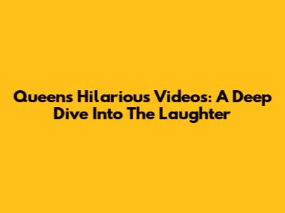 Queen's Hilarious Videos: A Deep Dive Into The Laughter