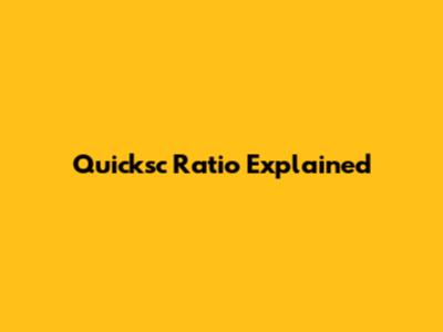 Quicksc Ratio Explained