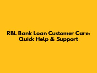 RBL Bank Loan Customer Care: Quick Help & Support