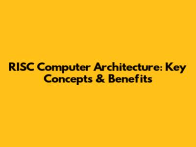 RISC Computer Architecture: Key Concepts & Benefits