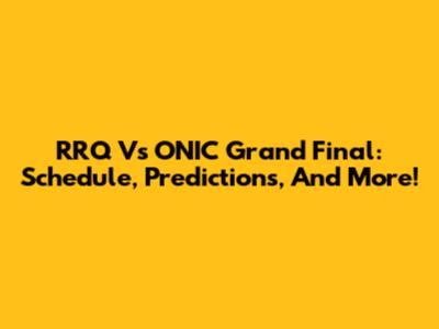 RRQ Vs ONIC Grand Final: Schedule, Predictions, And More!
