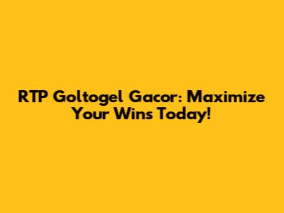RTP Goltogel Gacor: Maximize Your Wins Today!
