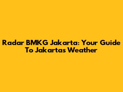 Radar BMKG Jakarta: Your Guide To Jakarta's Weather