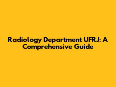 Radiology Department UFRJ: A Comprehensive Guide