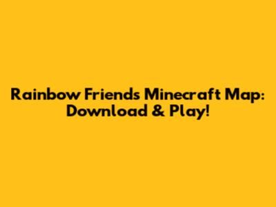 Rainbow Friends Minecraft Map: Download & Play!