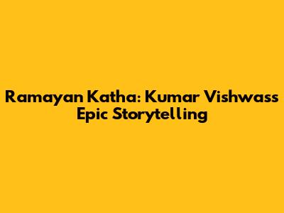 Ramayan Katha: Kumar Vishwas's Epic Storytelling