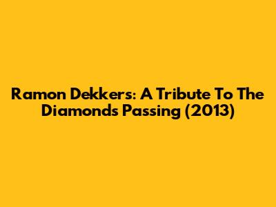 Ramon Dekkers: A Tribute To The Diamond's Passing (2013)