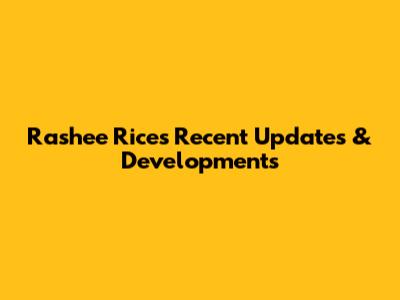 Rashee Rice's Recent Updates & Developments