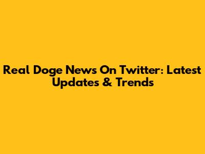 Real Doge News On Twitter: Latest Updates & Trends