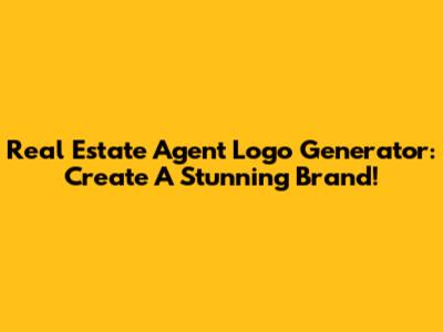 Real Estate Agent Logo Generator: Create A Stunning Brand!