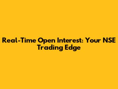 Real-Time Open Interest: Your NSE Trading Edge