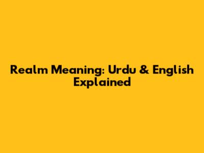 Realm Meaning: Urdu & English Explained
