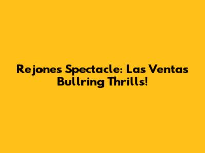 Rejones Spectacle: Las Ventas Bullring Thrills!