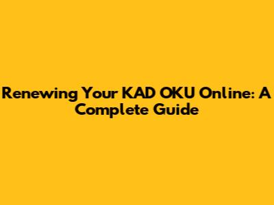 Renewing Your KAD OKU Online: A Complete Guide