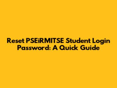 Reset PSEiRMITSE Student Login Password: A Quick Guide