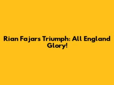 Rian Fajar's Triumph: All England Glory!