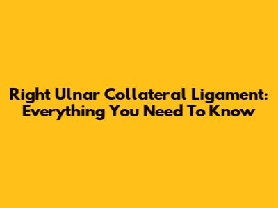 Right Ulnar Collateral Ligament: Everything You Need To Know