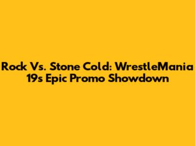 Rock Vs. Stone Cold: WrestleMania 19's Epic Promo Showdown