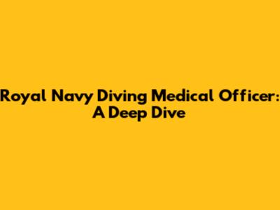 Royal Navy Diving Medical Officer: A Deep Dive
