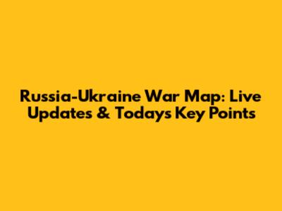 Russia-Ukraine War Map: Live Updates & Today's Key Points