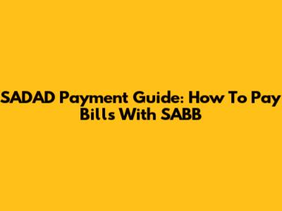 SADAD Payment Guide: How To Pay Bills With SABB
