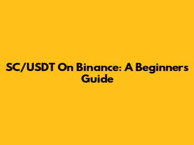 SC/USDT On Binance: A Beginner's Guide