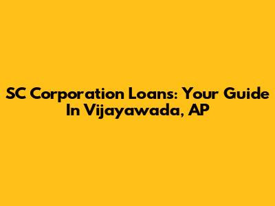 SC Corporation Loans: Your Guide In Vijayawada, AP