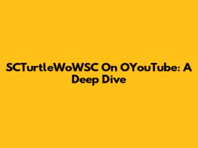SCTurtleWoWSC On OYouTube: A Deep Dive