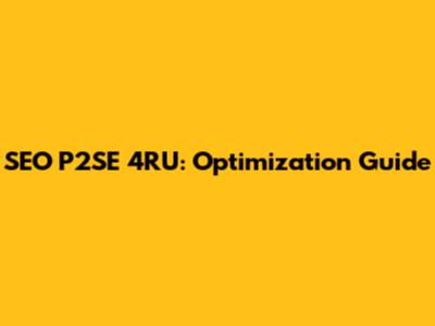 SEO P2SE 4RU: Optimization Guide