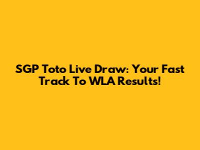SGP Toto Live Draw: Your Fast Track To WLA Results!