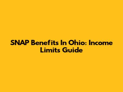 SNAP Benefits In Ohio: Income Limits Guide