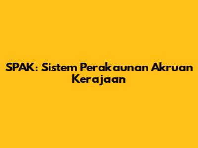 SPAK: Sistem Perakaunan Akruan Kerajaan