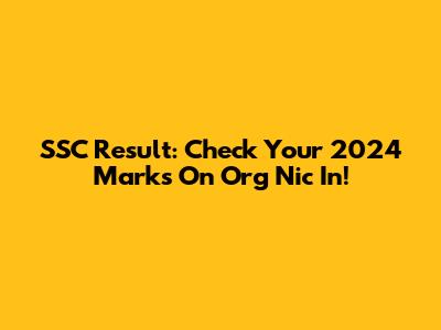 SSC Result: Check Your 2024 Marks On Org Nic In!