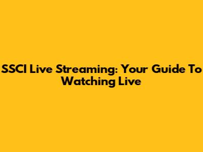 SSCI Live Streaming: Your Guide To Watching Live