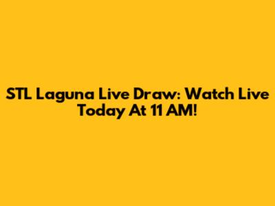 STL Laguna Live Draw: Watch Live Today At 11 AM!