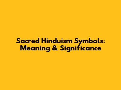 Sacred Hinduism Symbols: Meaning & Significance