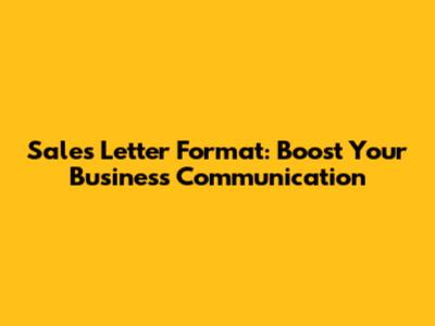 Sales Letter Format: Boost Your Business Communication