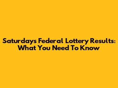 Saturday's Federal Lottery Results: What You Need To Know