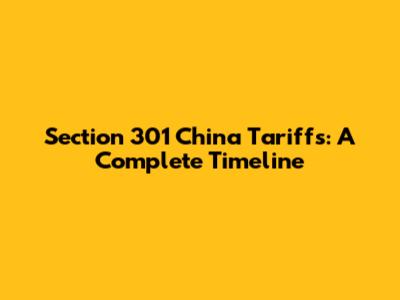 Section 301 China Tariffs: A Complete Timeline