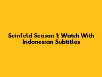 Seinfeld Season 1: Watch With Indonesian Subtitles
