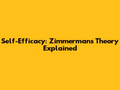 Self-Efficacy: Zimmerman's Theory Explained