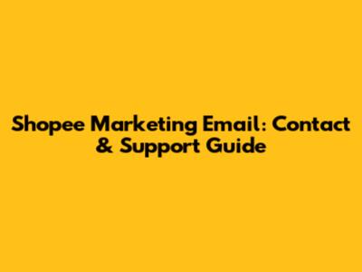 Shopee Marketing Email: Contact & Support Guide