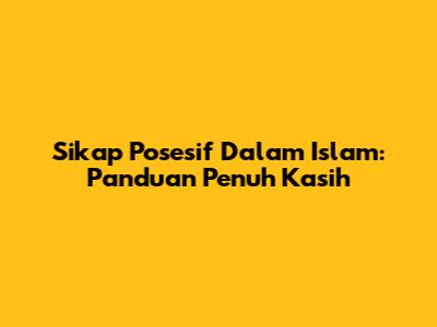 Sikap Posesif Dalam Islam: Panduan Penuh Kasih