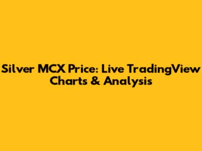 Silver MCX Price: Live TradingView Charts & Analysis