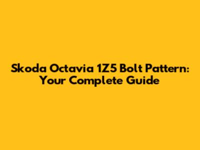 Skoda Octavia 1Z5 Bolt Pattern: Your Complete Guide
