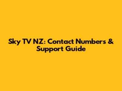 Sky TV NZ: Contact Numbers & Support Guide