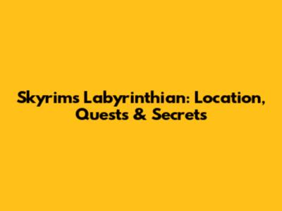 Skyrim's Labyrinthian: Location, Quests & Secrets