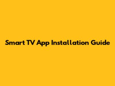 Smart TV App Installation Guide