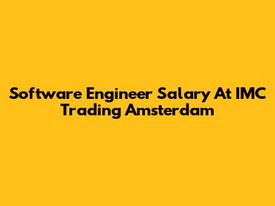 Software Engineer Salary At IMC Trading Amsterdam